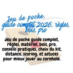 Jeu de poche guide complet, règles, matériel, bois, pro, conseils pratiques, choix du kit, distance, scoring, et astuces pour mieux jouer au cornhole.